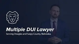Multiple DUI Lawyer in Omaha, Nebraska