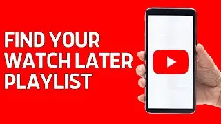 How To Find Your Watch Later Playlist On YouTube