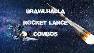 Brawlhalla - Rocket Lance Tutorial Combos, Strings and 0 to Death