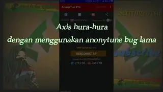 Axis hura-hura dengan menggunakan anonytune bug lama