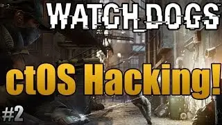 Watch Dogs ctOS Hacking! - The Watch Dogs Show Ep.2