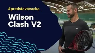 Tenisové rakety Wilson Clash v2 #predstavovacka