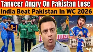 Tanveer Ahmad Angry On Pakistan 🇵🇰 😡| India Beat Pakistan In World Cup 2026 |Pakistan Reaction 
