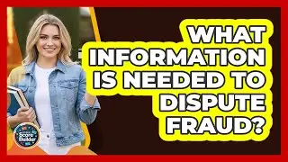 What Information Is Needed To Dispute Fraud?