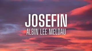 Albin Lee Meldau - Josefin (lyrics)