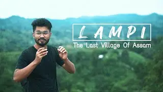 LAMPI | The Last Village of Assam | Coldest Place in Assam