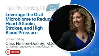 Leverage the Oral Microbiome to Reduce Heart Attacks, Strokes, and High Blood Pressure