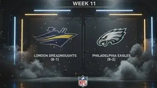 2025 - Week 11 - Eagles VS Dreadnoughts (Madden 25)