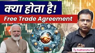 Free Trade Agreement Explained: Benefits, Challenges & Global Impact | International Trade Policy