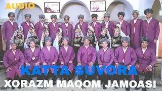 Xorazm maqom jamoasi - katta suvora | Хоразм маком жамоаси - катта сувора
