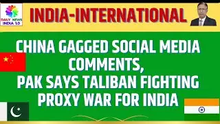 China Gagged Social Media Comments, Pak says Taliban Fighting Proxy war for India