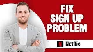 How To Fix Netflix App Sign Up Problem | Quick Solution
