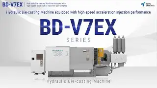 Introduction of BD-V7EX Series〈DIE CASTING MACHINES〉｜TOYO INNOVEX