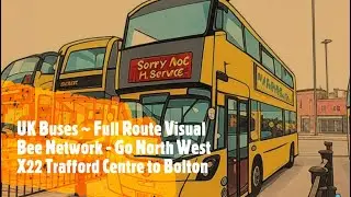 {UK Buses} Full Route Visual ~ X22 Trafford Centre to Bolton Express