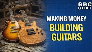 5 guitar builders discuss making money building guitars?