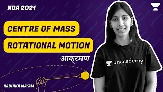 #NDA2021| AKRAMAN BATCH | CENTRE OF MASS & ROTATIONAL MOTION | FOR NDA / X&Y /CDS