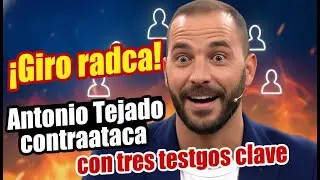 &iexcl;Giro radical! Antonio Tejado contraataca con tres testigos clave