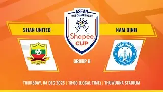 LIVE | Shan United (MYA) vs Nam Định (VIE) | #ShopeeCup 2025/26 Group Stage