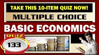 Quiz 133: BASIC ECONOMICS