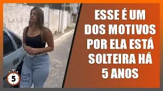 Esse é um dos motivos por ela está solteira há 5 anos.