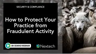 WEBINAR: How to Protect Your Medical Practice from Fraudulent Activity