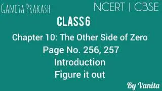 Ganita Prakash|Class 6|Chapter 10:The Other Side of Zero|Page no.256,257|Introduction  Figure it out