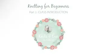 Knitting for Beginners Part 1: Class Introduction|How to Knit|Free Knitting Class|Learn to Knit
