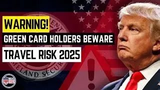 Green Card at Risk in 2025? One Travel Mistake Could Get You DEPORTED!