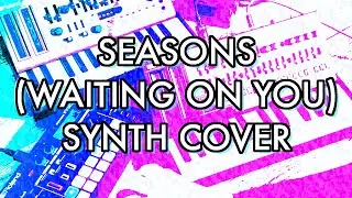 Seasons (Waiting On You) - Future Islands [Synth Cover]