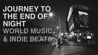 Journey to the End of Night: Sultry Beats & Chilled Grooves | World Music & Indie Mix