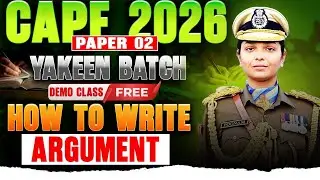 CAPF 2026 | Paper 02 | FREE Demo Class | How to Write Argument | Yakeen Batch
