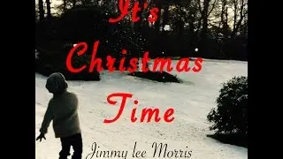 Jimmy Lee Morris - It's Christmas Time