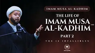 Biography of the 14 Masoomeen Lecture 30 - Life of Imam Moosa-e-Kadhim (AS) - Part 2