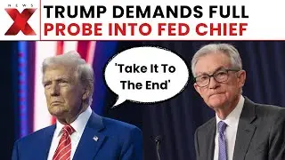 Trump Fed Probe: Fed Powell Under Fire As Trump Pushes Investigation | NewsX