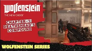 Wolfenstein: The New Order Walkthrough Chapter 1 | Deathshead Compound - No Commentary #wolfenstein