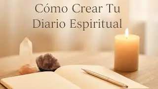 COMO CREAR TU DIARIO ESPIRITUAL [JOURNALING]