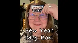 SEW YEAH -May 2023 Unboxing *SPOILERS* BATTLE OF THE QUILTING SUBSCRIPTION BOXES *SPOILERS*