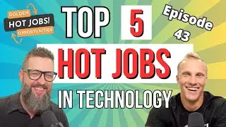 Golden Opportunities - Hottest Jobs in Technology - Episode 43