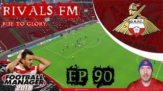 FM18 - The Rise to Glory - Ep 90 vs Man City Semi Final 1st Leg Champions League