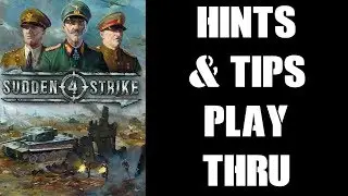 Sudden Strike 4 On PS4: Tips & Tricks, Gameplay Play-Through