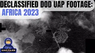 NEW DECLASSIFIED AARO UAP Footage: Africa 2023