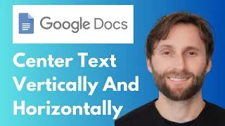 How to Center Text Both Vertically and Horizontally in Google Docs [Full Guide 2026]