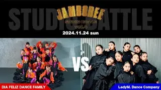 JAMBOREE vol.4【スタジオ対抗バトル 第7試合：DIA FELIZ DANCE FAMILY (埼玉) vs LadyM. Dance Company (神奈川)】/ 2024.11.24