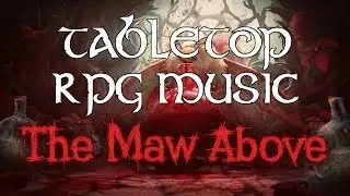 The Maw Above &ndash; Tabletop RPG Music (rising horror ambience)