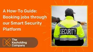 A How-To Guide: Booking jobs through The Keyholding Company's Smart Security Platform