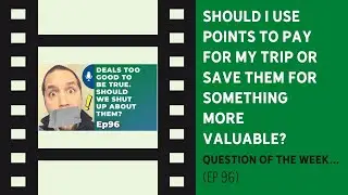 Use points for a trip, or save them for something more valuable? | Question of the Week | Ep 96