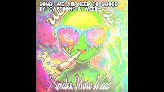 We All Need To Smoke