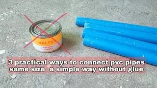 3 practical ways to connect pvc pipes same size  a simple way without glue.