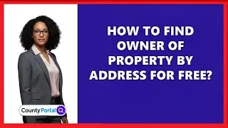 How To Find Owner Of Property By Address For Free?