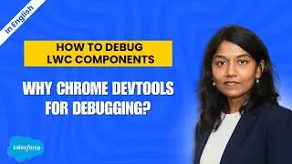 How to Debug LWC Components | Why Chrome DevTools for Debugging? | Quick Walkthrough for Beginners